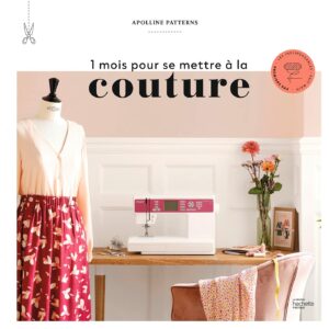 Couverture du livre de couture "1 mois pour se mettre à la couture" de Apolline Patterns