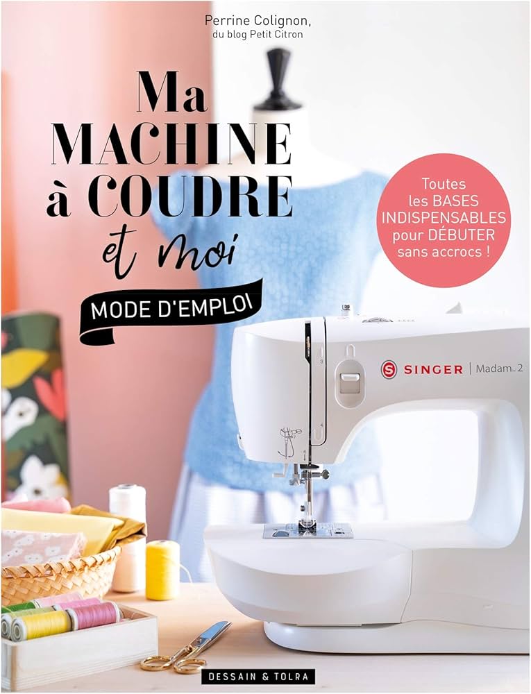 Couverture du livre de couture "Ma machine à coudre et moi : mode d'emploi" de Perrine Colignon du blog Petit Citron