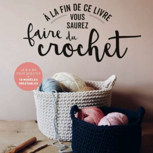Couverture du livre de crochet "A la fin de ce livre vous saurez faire du crochet" de Zoé Bateman